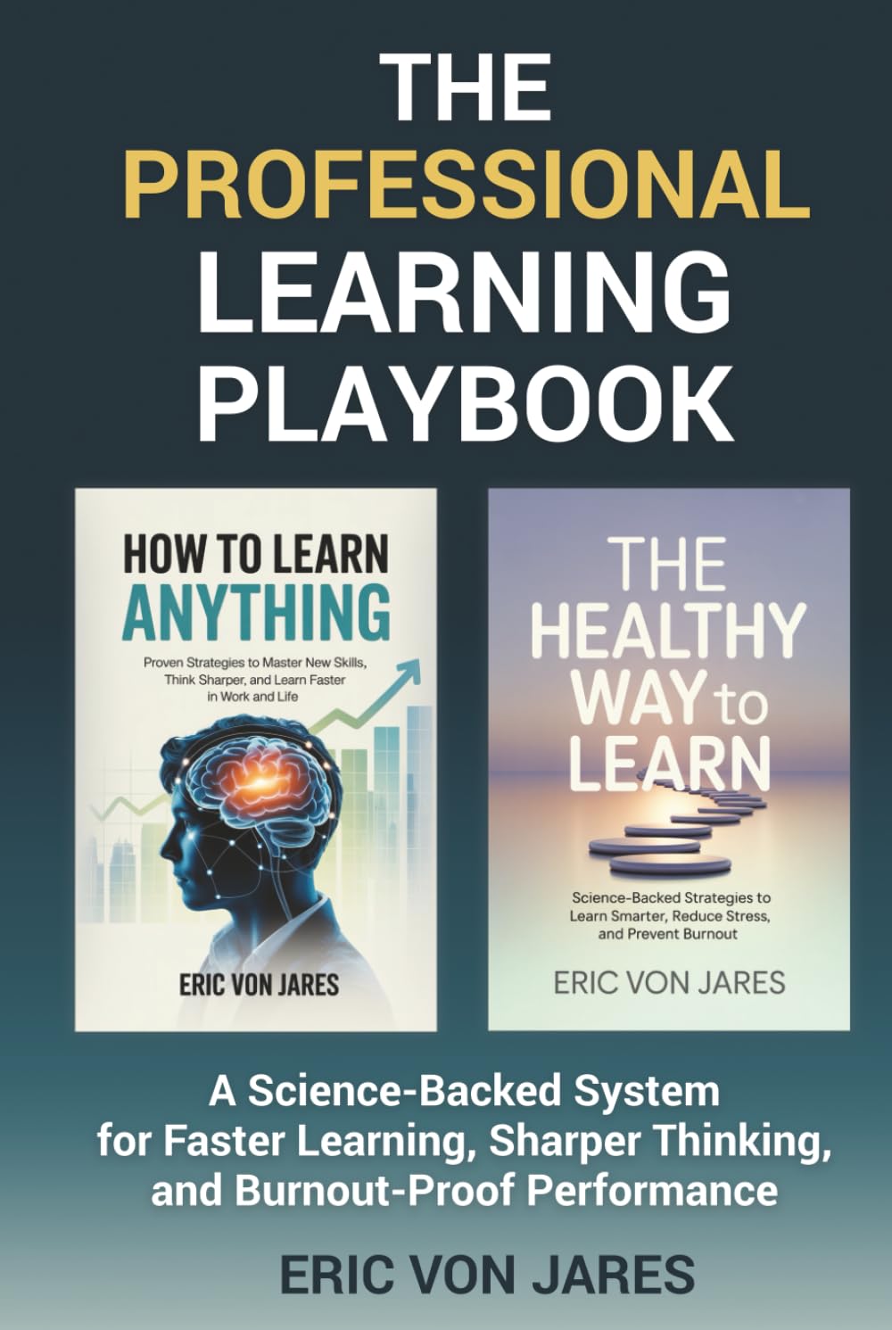 The Professional Learning Playbook: A Science-Backed System for Faster Learning, Sharper Thinking, and Burnout-Proof Performance