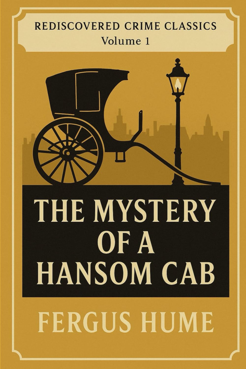 The Mystery of a Hansom Cab: REDISCOVERED CRIME CLASSICS
