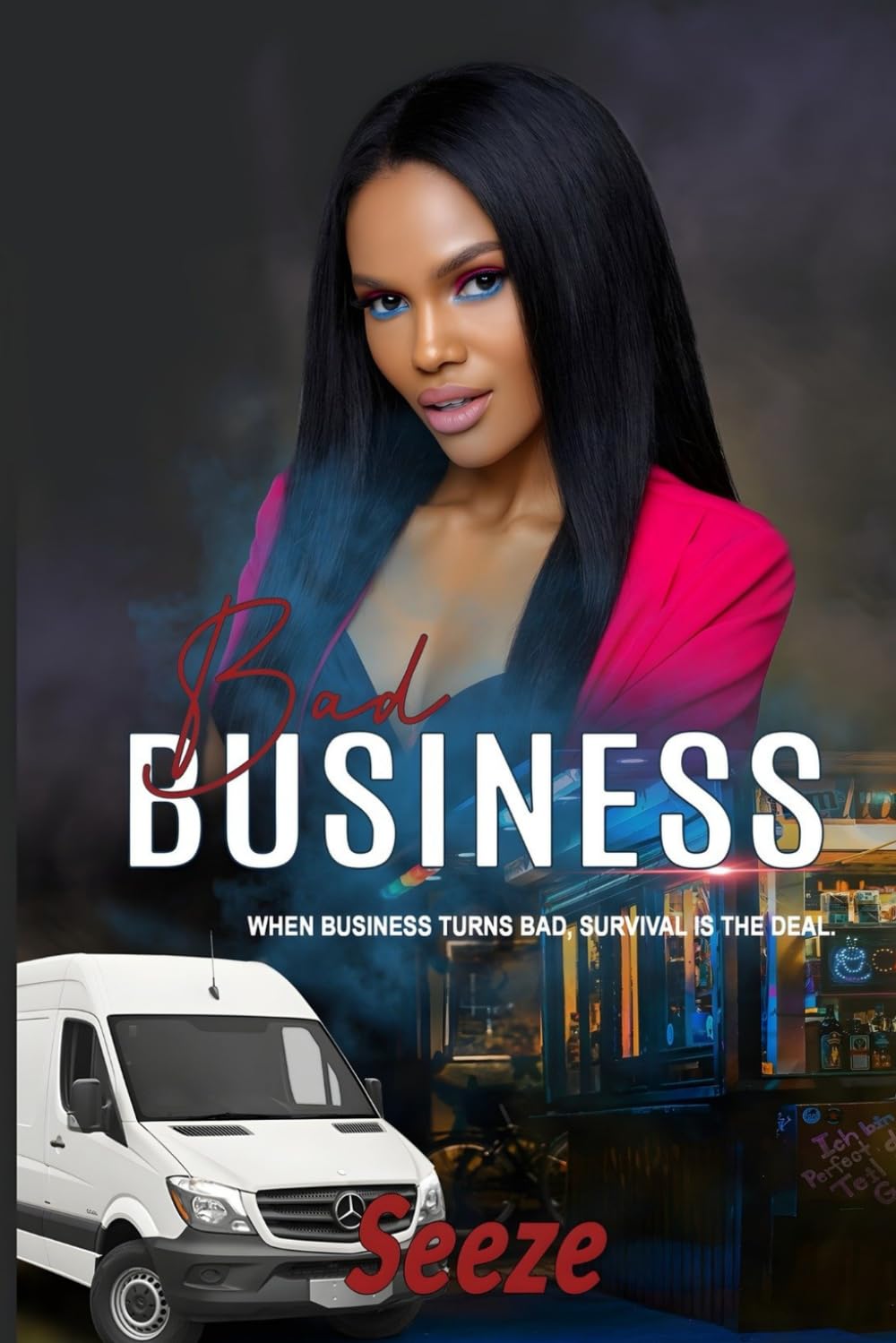 BAD BUSINESS: WHEN BUSINESS TURNS BAD, SURVIVAL IS THE DEAL (Bad Business Series)