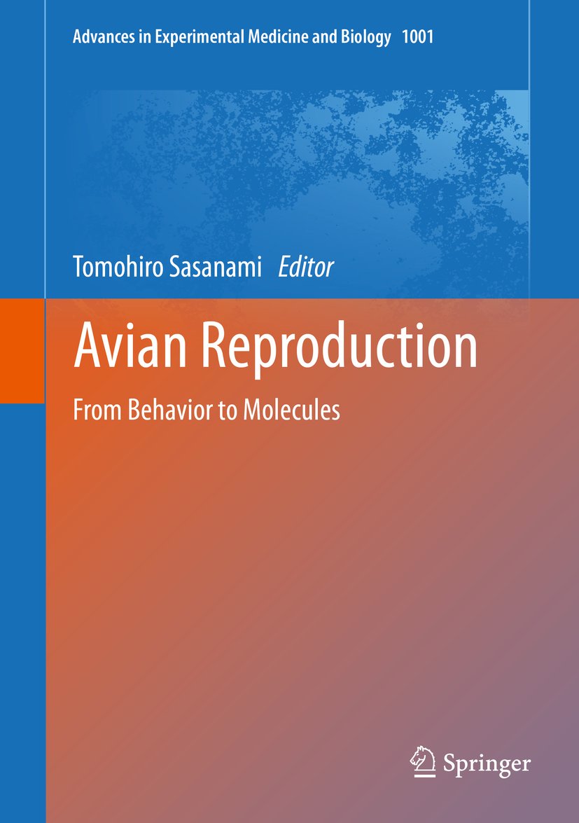 Avian Reproduction: From Behavior to Molecules (Advances in Experimental Medicine and Biology Book 1001)