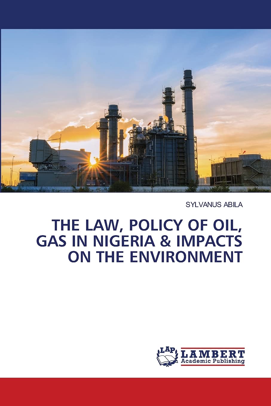 The Law, Policy of Oil, Gas in Nigeria & Impacts on the Environment