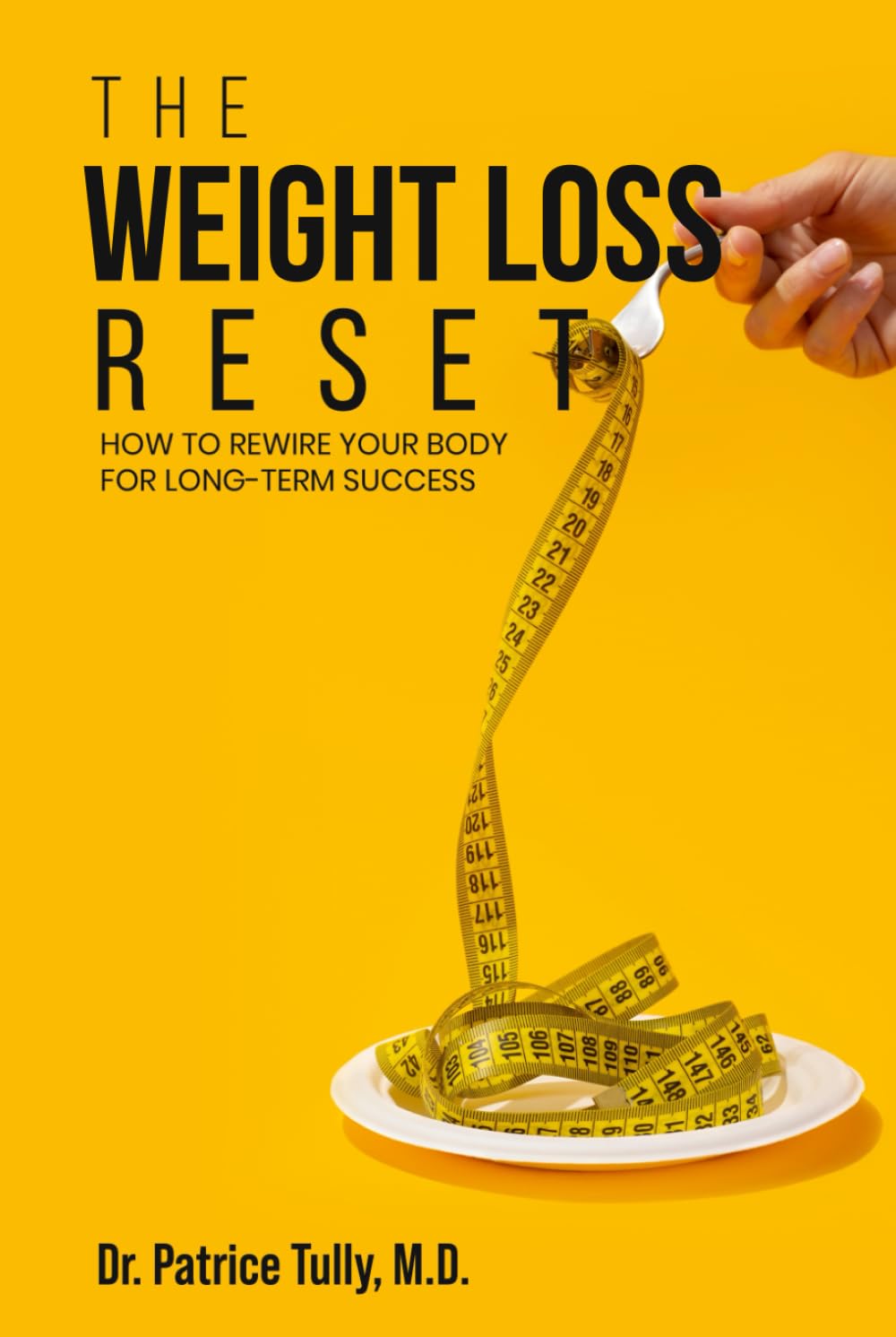 The Weight Loss Reset: How to Rewire Your Body for Long-Term Success
