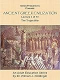 Ancient Greek Civilization Lecture 3 of 10 The Trojan War