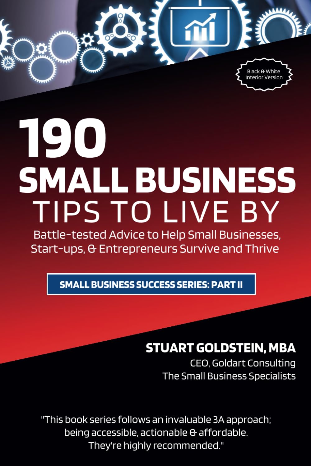 SMALL BUSINESS TIPS TO LIVE BY: Battle-tested Advice to Help Small Businesses, Start-ups, & Entrepreneurs Survive and Thrive (SMALL BUSINESS SUCCESS)