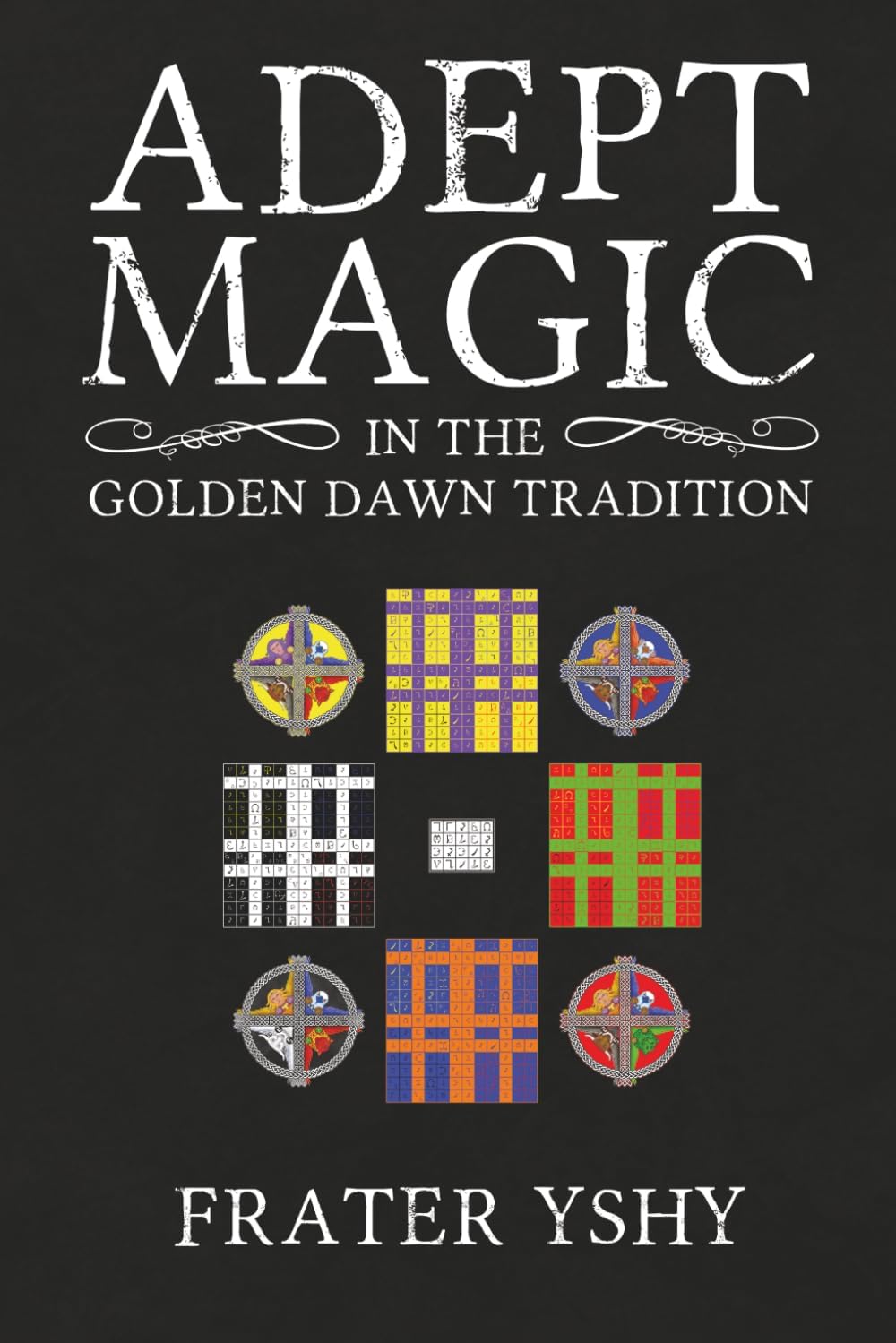 Adept Magic in the Golden Dawn Tradition