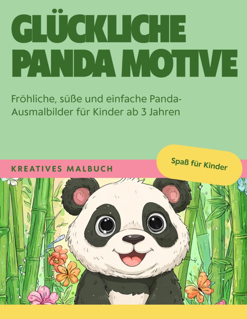 70 Glückliche Panda Motive – Malbuch für Kinder ab 3 Jahren: Fröhliche, süße und einfache Panda-Ausmalbilder für Mädchen & Jungen | Kreatives Beschäftigungsbuch für Kindergarten & Zuhause