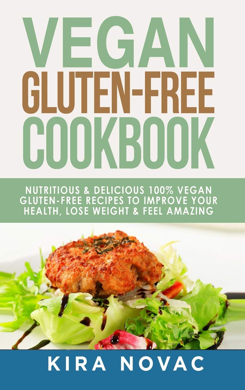 Vegan Gluten Free Cookbook: Nutritious and Delicious, 100% Ve .9