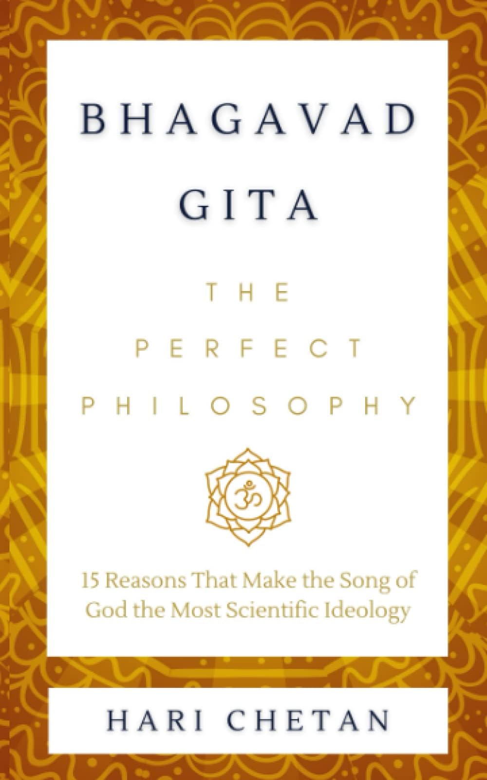 Bhagavad Gita - The Perfect Philosophy: 15 Reasons That Make the Song of God the Most Scientific Ideology (The Bhagavad Gita Series) Paperback – 28 Jun. 2021