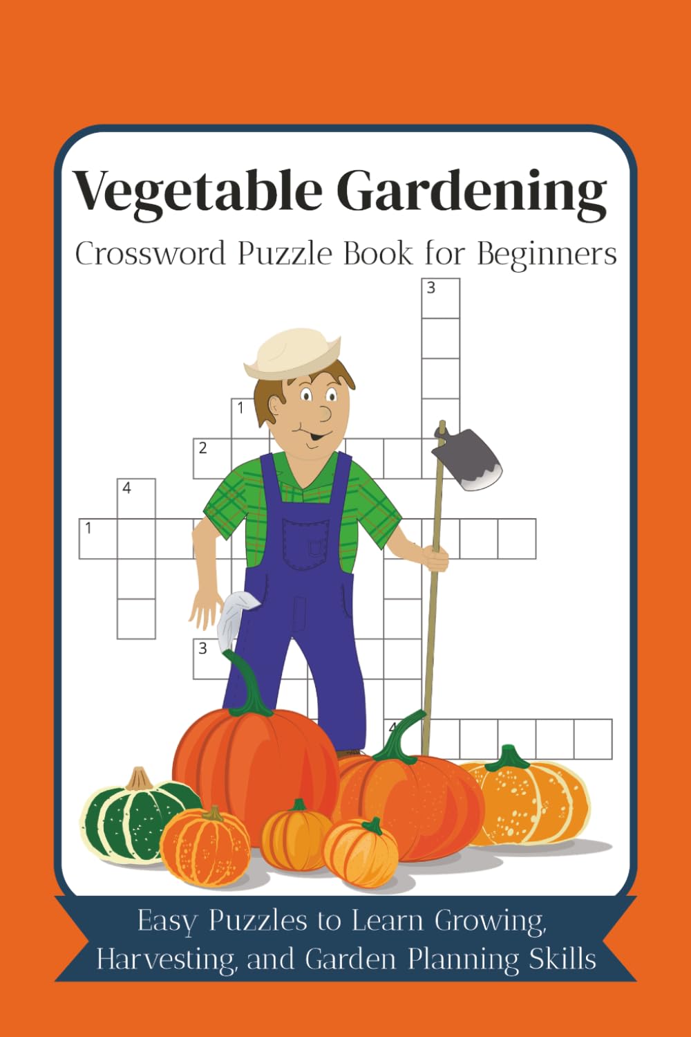 Vegetable Gardening Crossword Puzzle Book for Beginners: Easy Puzzles to Learn Growing, Harvesting, and Garden Planning Skills