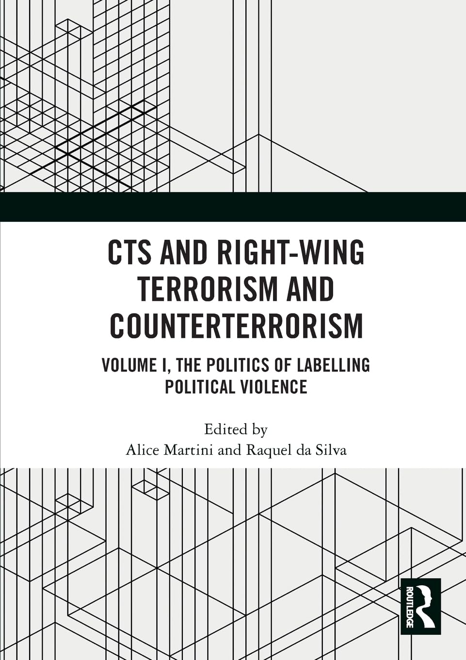 CTS and Right-Wing Terrorism and Counterterrorism: Volume I, The Politics of Labelling Political Violence