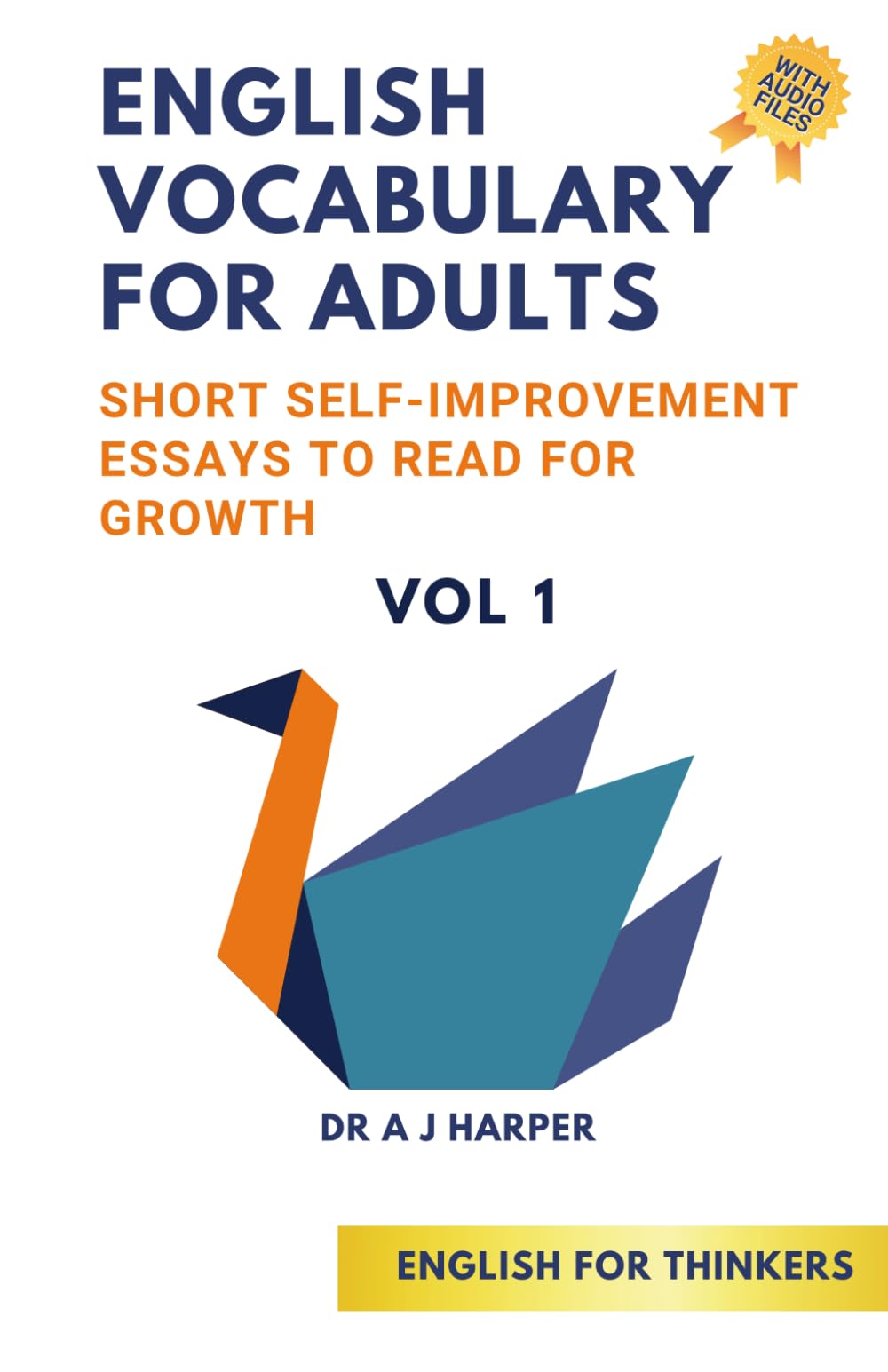 English Vocabulary for Adults Vol. 1: Short Self-Improvement Essays to Read for Growth (Intermediate English Stories, English Learning for Adults, ... Builder, Short Stories for English Learners)