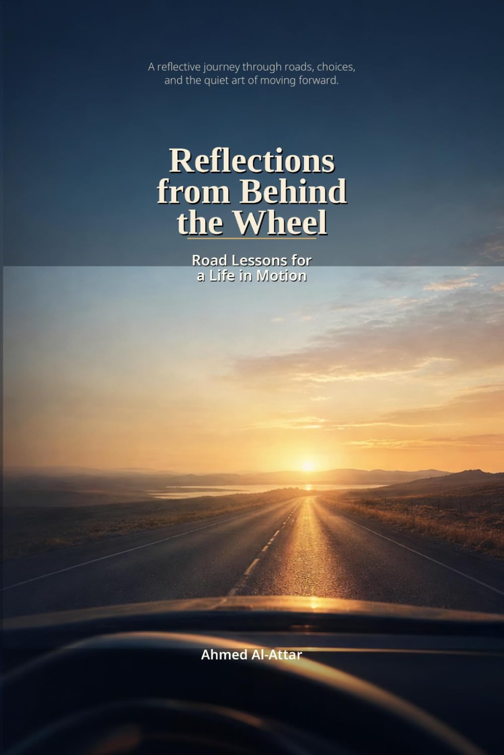 Reflections from Behind the Wheel: Road Lessons for a Life in Motion