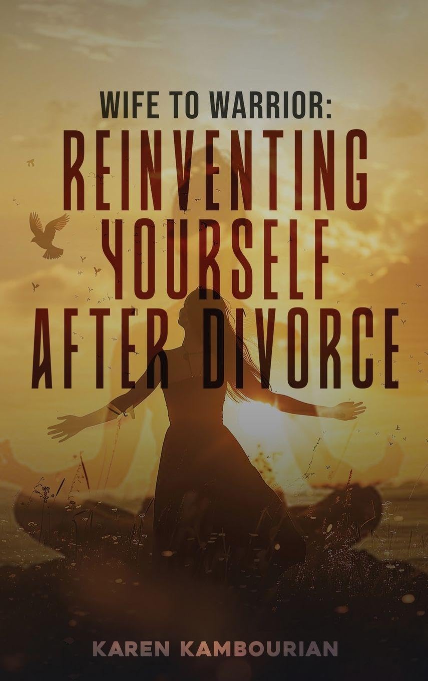 Wife to Warrior: Reinventing Yourself After Divorce