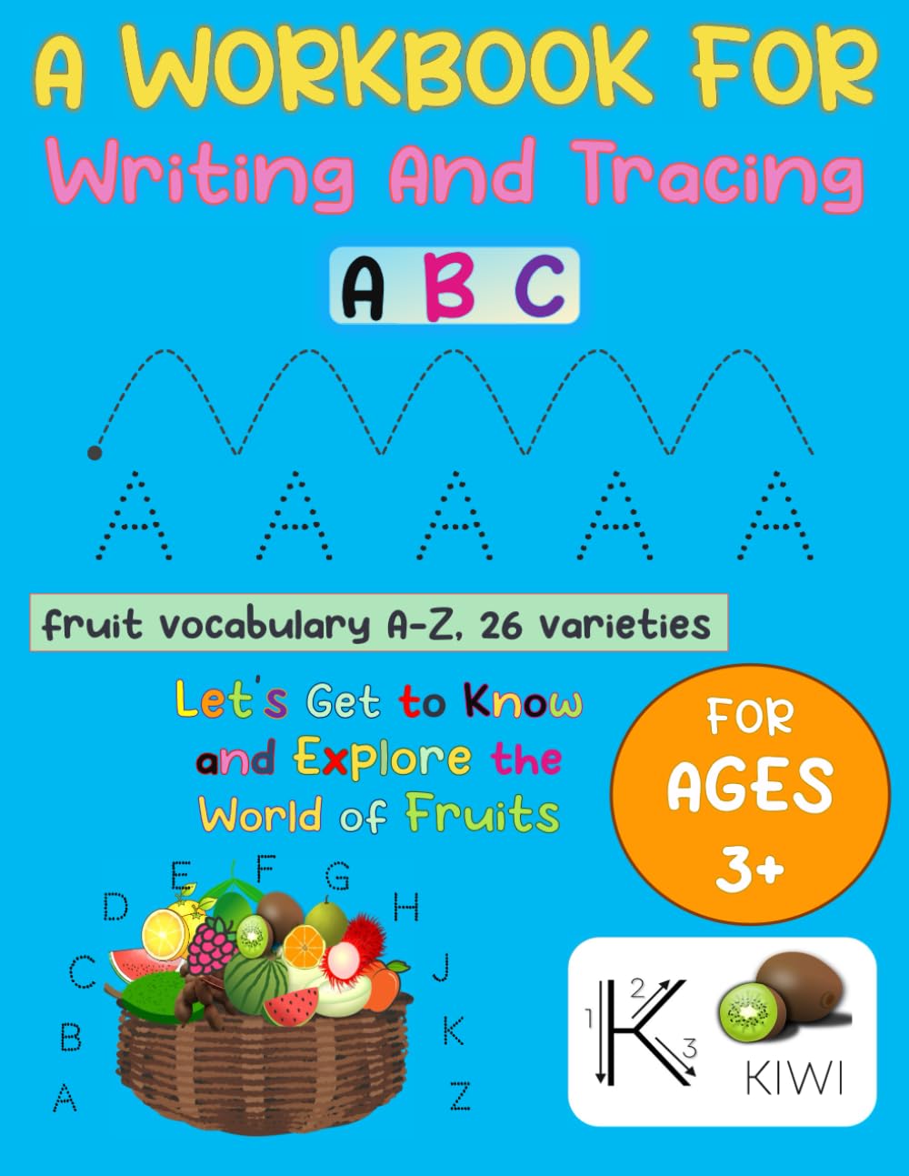 A Workbook for Writing and Tracing A B C: For Preschoolers, Practice Tracing, Handwriting, A-Z Uppercase Letters, and Learning 26 Fruit Vocabulary Words