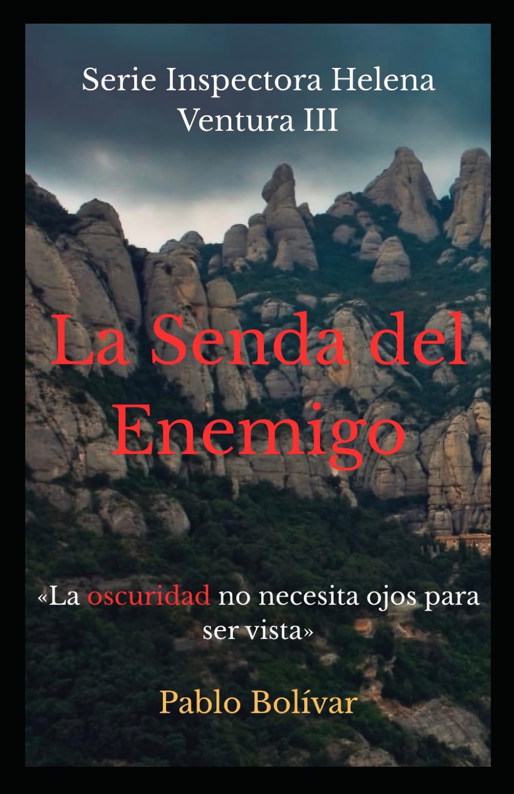 La Senda del Enemigo: (Serie Inspectora Helena Ventura III). Novela negra. Thriller psicológico de alta tensión.