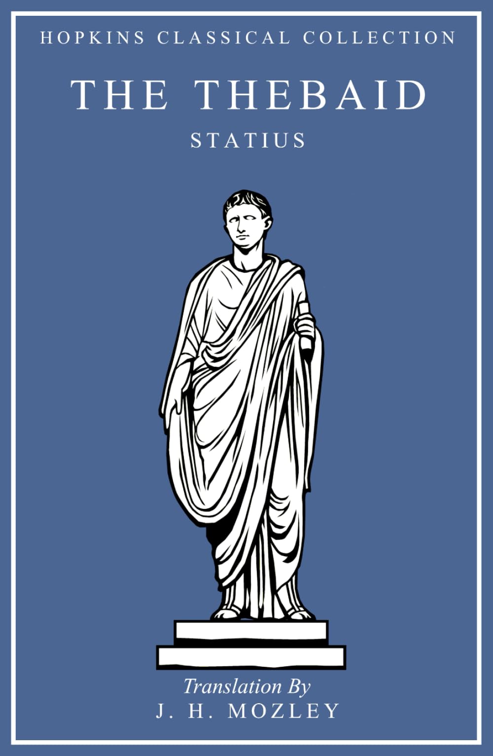 The Thebaid: Latin and English Parallel Translation (Hopkins Classical Collection)