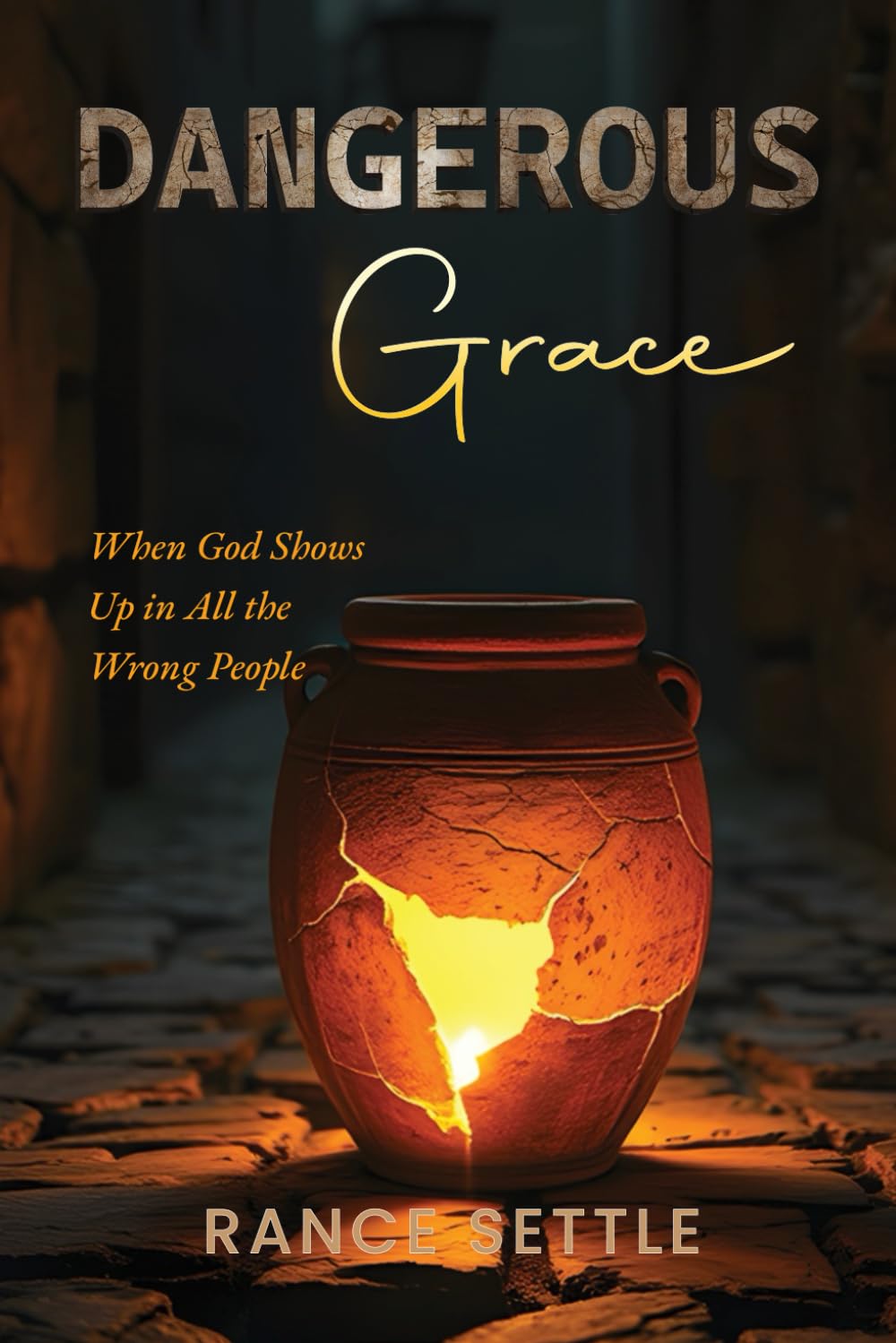 Dangerous Grace: When God Show Up In All the Wrong People