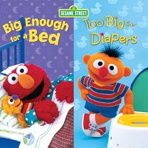 Big Enough for a Bed and Too Big for Diapers (2 titles in 1) (Sesame Street)