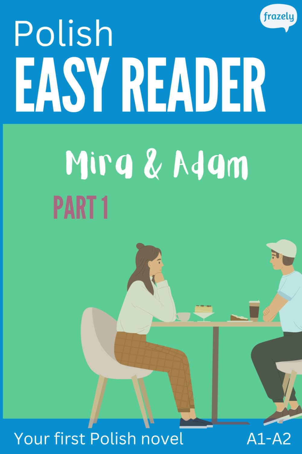 Polish Easy Reader - Mira & Adam I: Engaging Story for Beginners (A1-A2) with Translation - Start reading in Polish!: 1 (Learn Polish with Easy Stories)