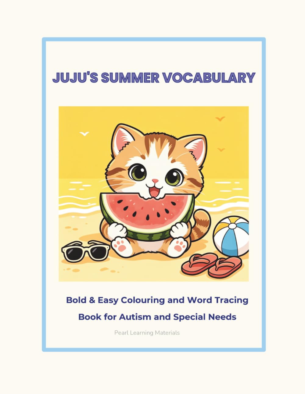 Juju's Summer Vocabulary: Bold & Easy Coloring and Word Tracing Book for Autism and Special Needs. (Juju's Sensory Learning Adventures)