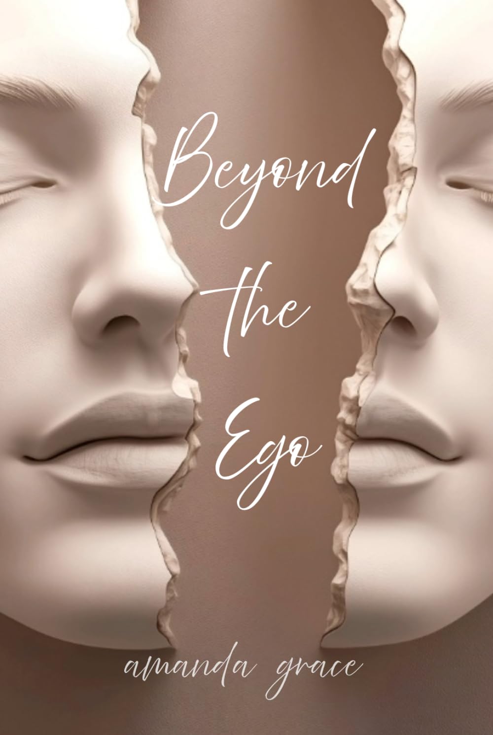 BEYOND THE EGO: A Guide to Dissolving the "Self " That Holds You Back