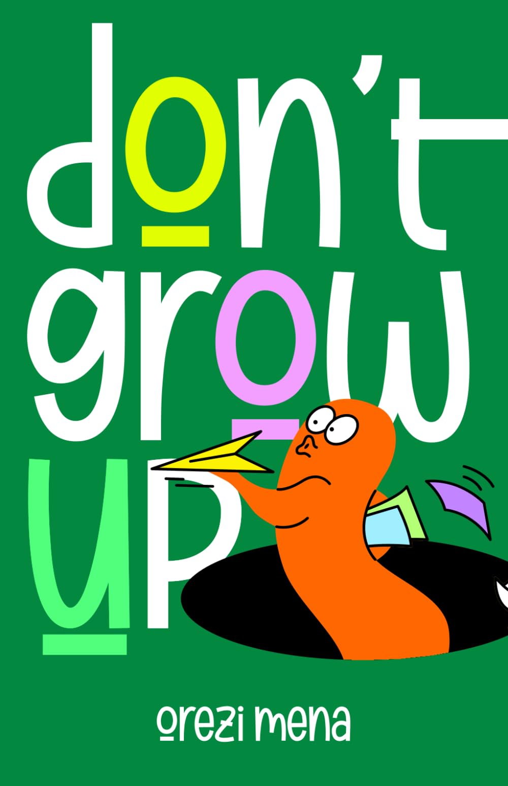 Don't Grow Up: Rediscovering wonder, joy, and the child within