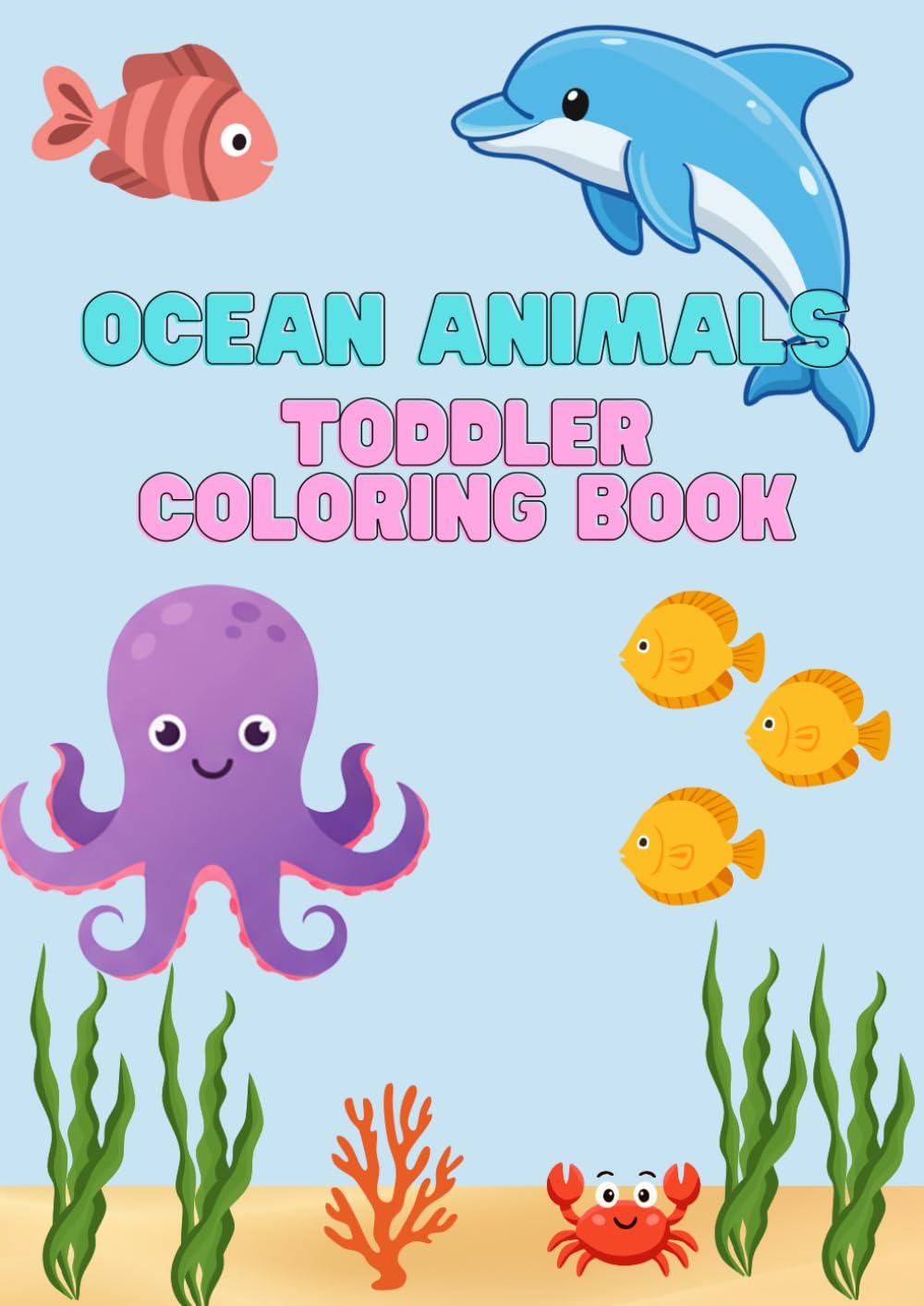 Ocean Animals Kids Coloring Book: Ages 2-4 Years