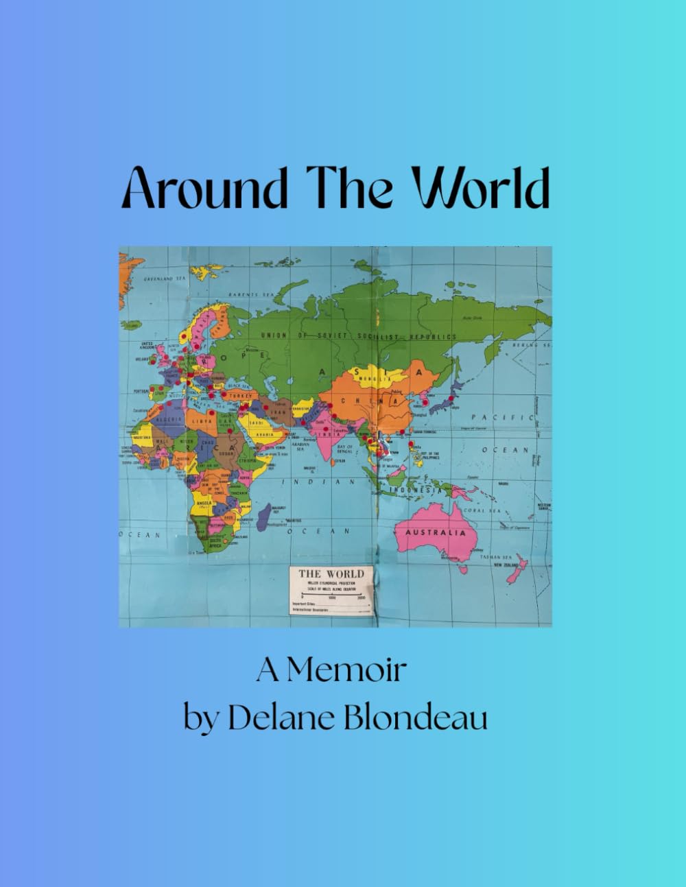 Around The World - A Memoir by Delane Blondeau