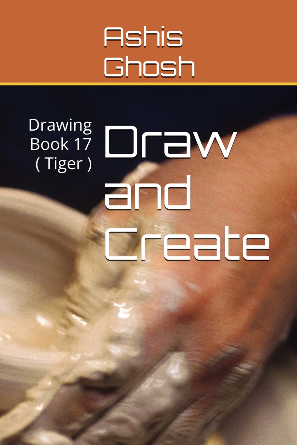 Draw and Create: Drawing Book 17 ( Tiger )