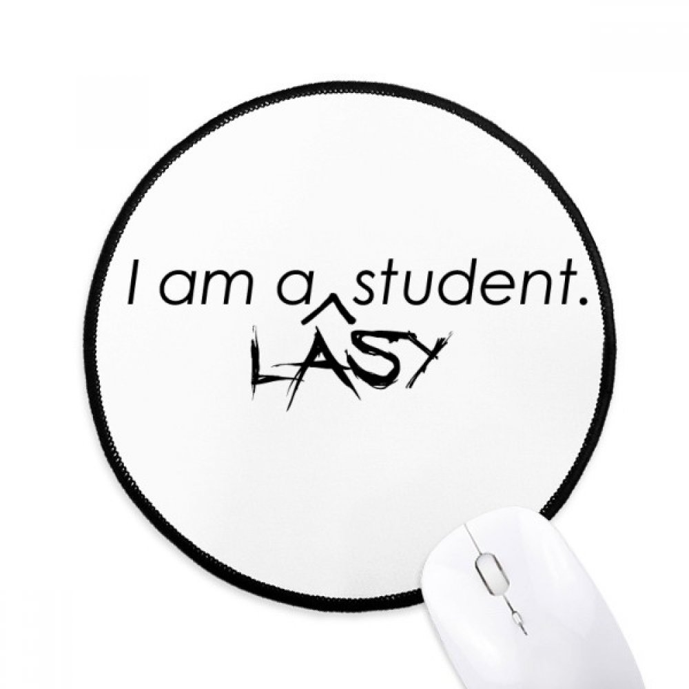 DIYthinker Quote I Am A Lasy Student Round Non-Slip Mousepads Black Titched Edges Game Office Gift