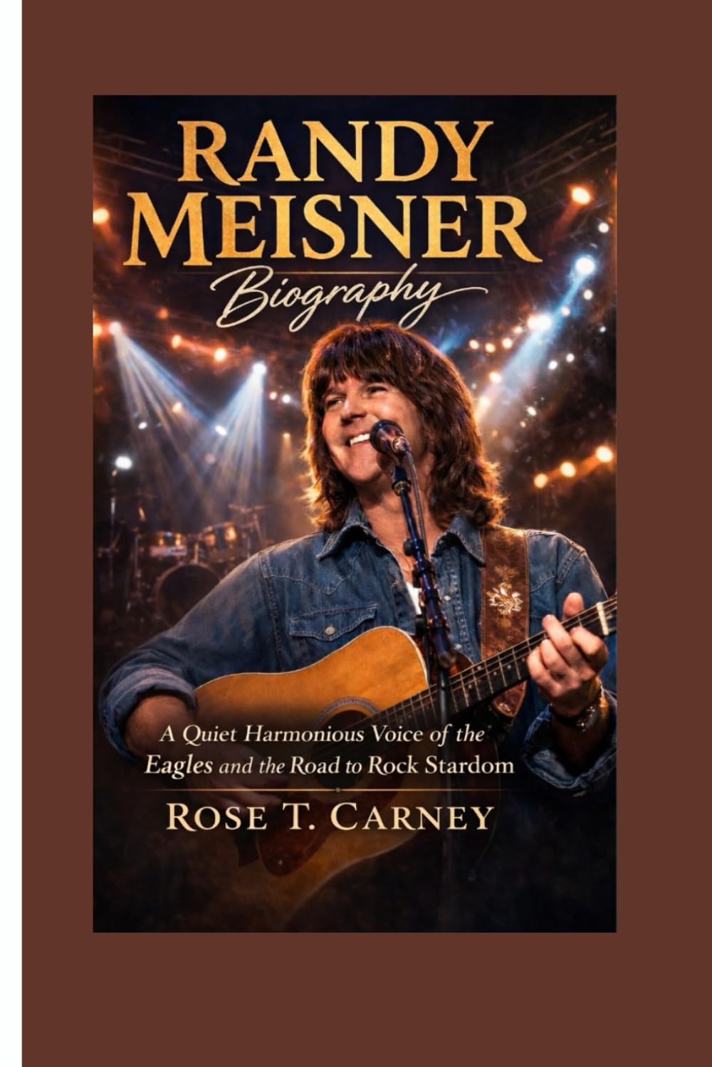 RANDY MEISNER BIOGRAPHY: A quiet harmonious voice of the eagles and the road to rock stardom