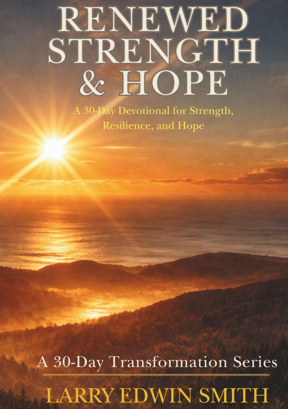 Renewed Strength & Hope: A 30-Day Devotional for Strength, Resilience, and Hope (30-day Transformation Series)