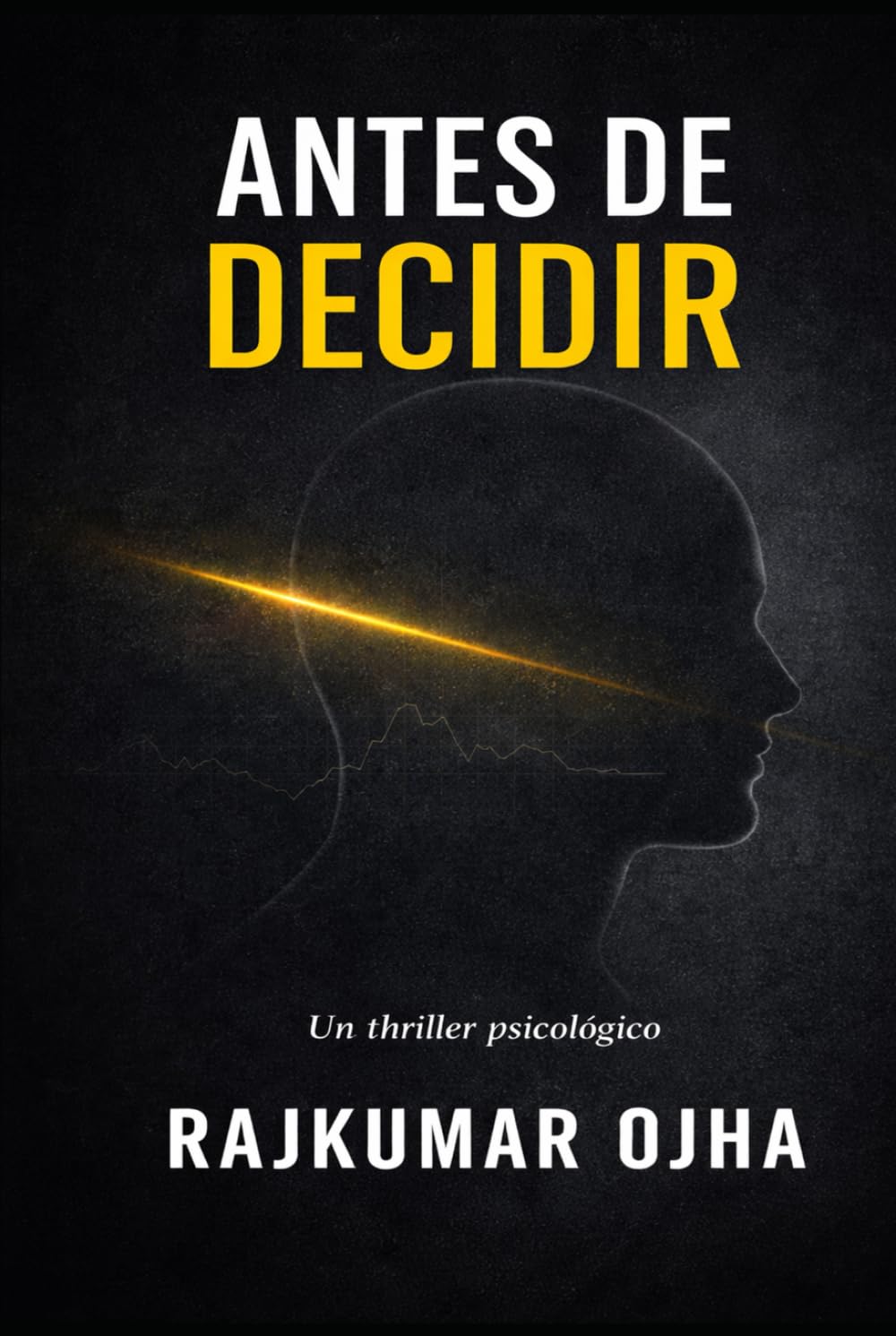 ANTES DE DECIDIR: Un thriller psicológico