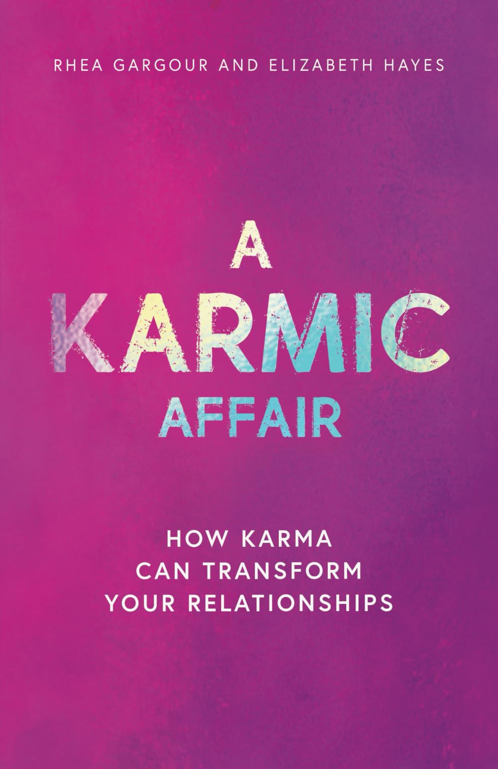 A Karmic Affair: How Karma Can Transform Your Relationships: 2 (The Karmic Book Series)