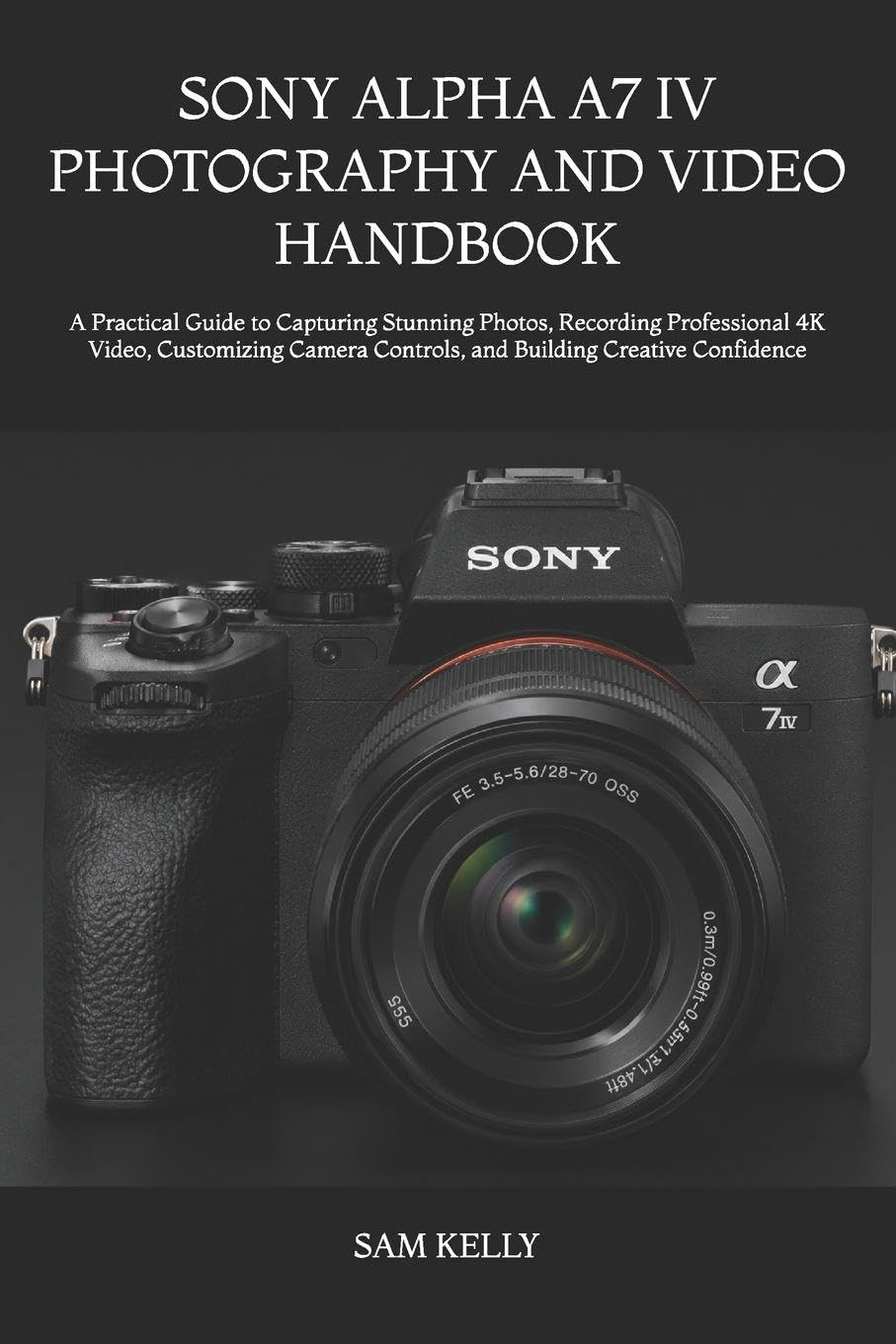 Livre Sony Alpha A7 IV pour filmer en 4K et configurer