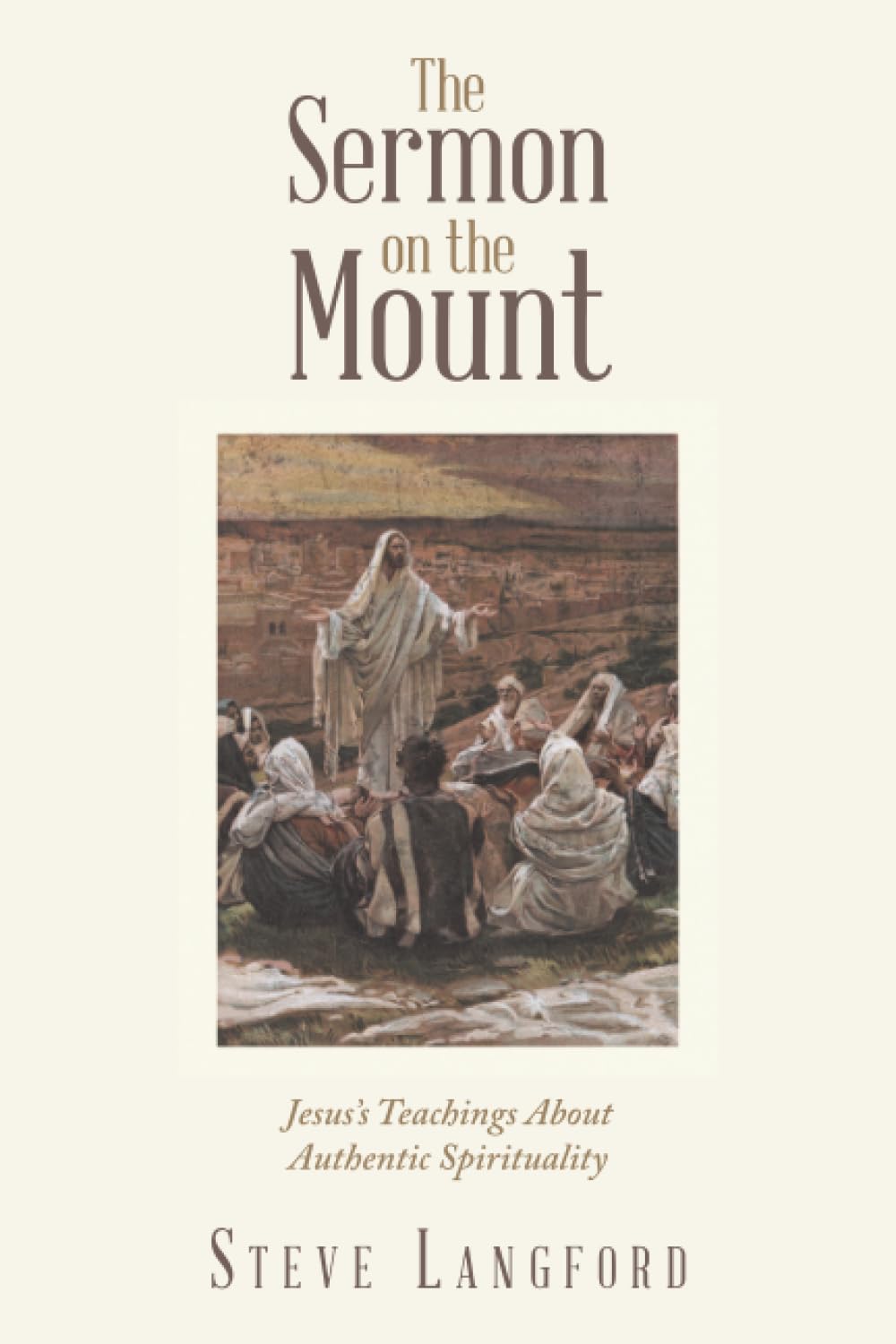 The Sermon on the Mount: Jesus’s Teachings About Authentic Spirituality