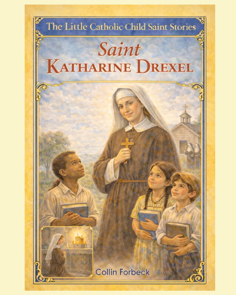 Saint Katharine Drexel: Children's Little Saint Stories (The Little Catholic Child Saint Stories)