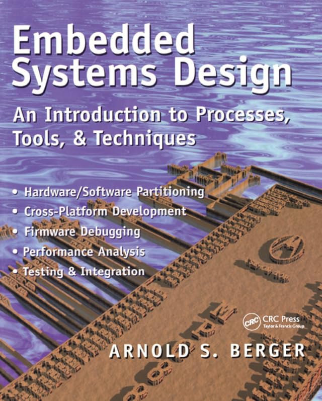 Embedded Systems Design: An Introduction to Processes, Tools, and Techniques      1st Edition, Kindle Edition