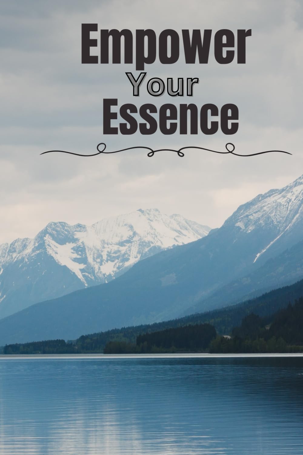 Empower yourself with Your Essence : An Affirmation Journal for both men and women: "Transform Your View Point With Positive Mindset"