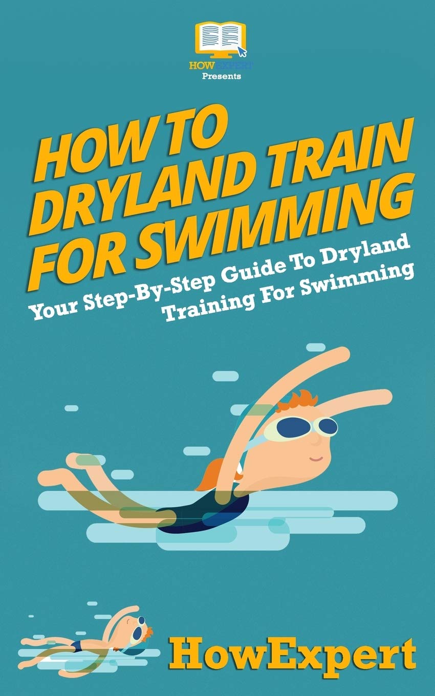 How To Dryland Train For Swimming: Your Step-By-Step Guide To Dryland Training For Swimmers