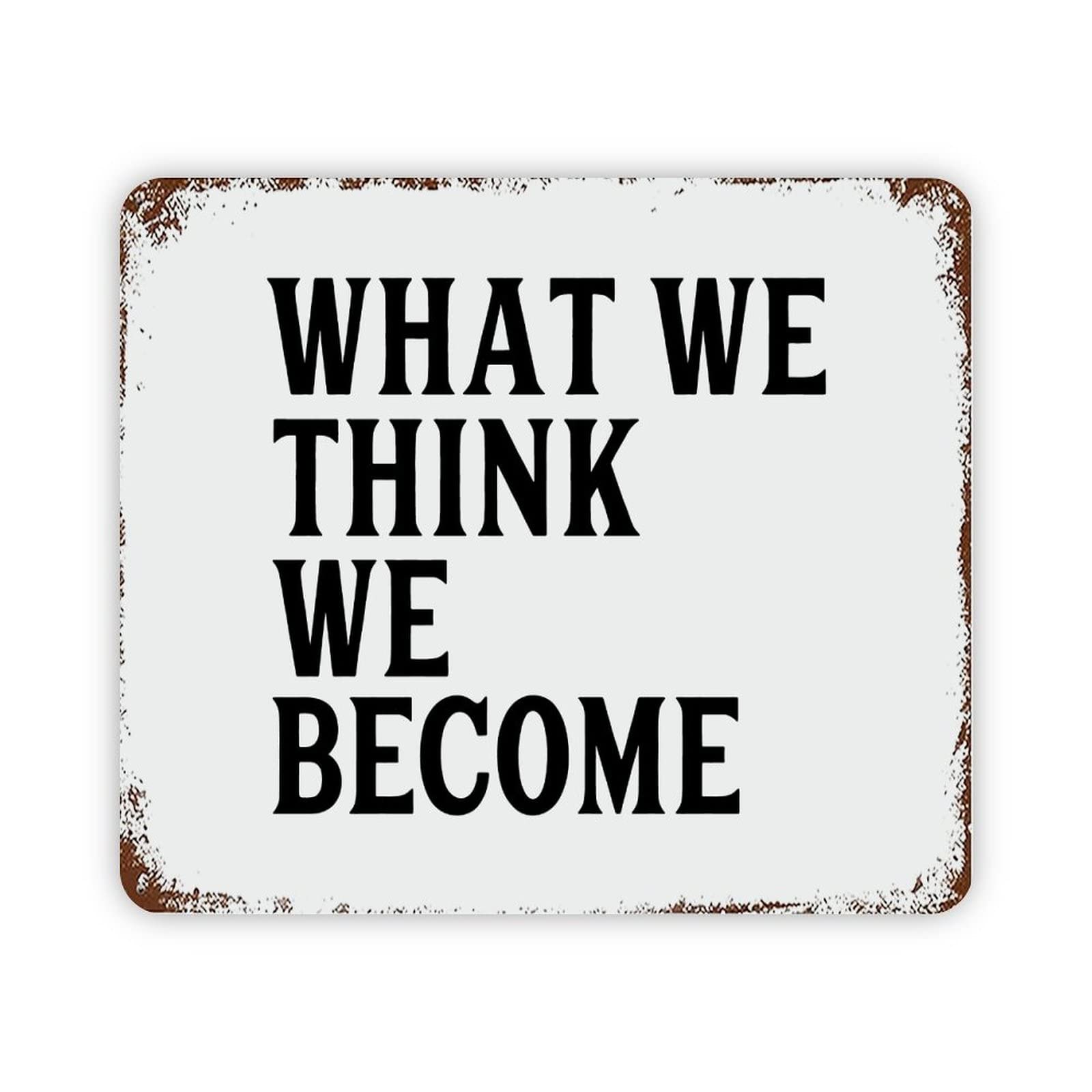 ENEDNATE What We Think,we Become Motivational Quote Metal Signs Funny Vintage Street Aluminum Metal Tin Sign for Living Room Bedroom Bathroom Kitchen Retro Wall Art Home Decor 12x16 Inch