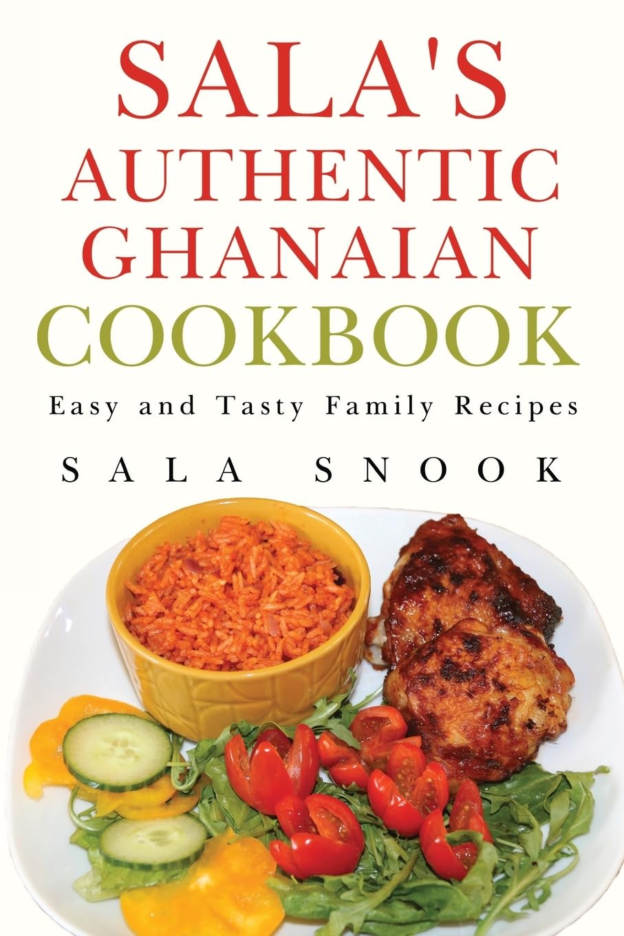 Sala's Authentic Ghanaian Cookbook by Sala Snook (Paperback Book)
