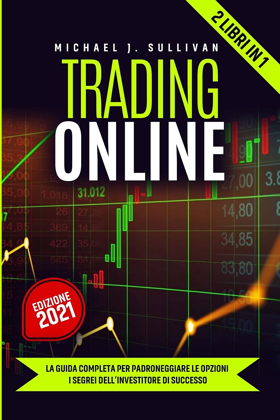Trading Online 2 in 1: La guida completa per padroneggiare le opzioni I segreti dell'investitore di successo Paperback – Big Book, 27 May 2021