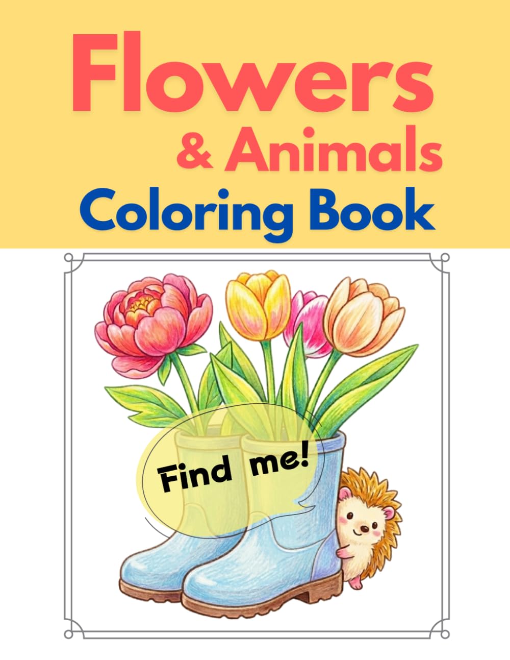 Bold & Easy Coloring Book: Hidden Animals in Flowers: Large Print Designs for Adults, Seniors & Beginners: 40 Fun "Hide and Seek" Coloring Pages for Brain Exercise, Dementia Prevention & Stress Relief