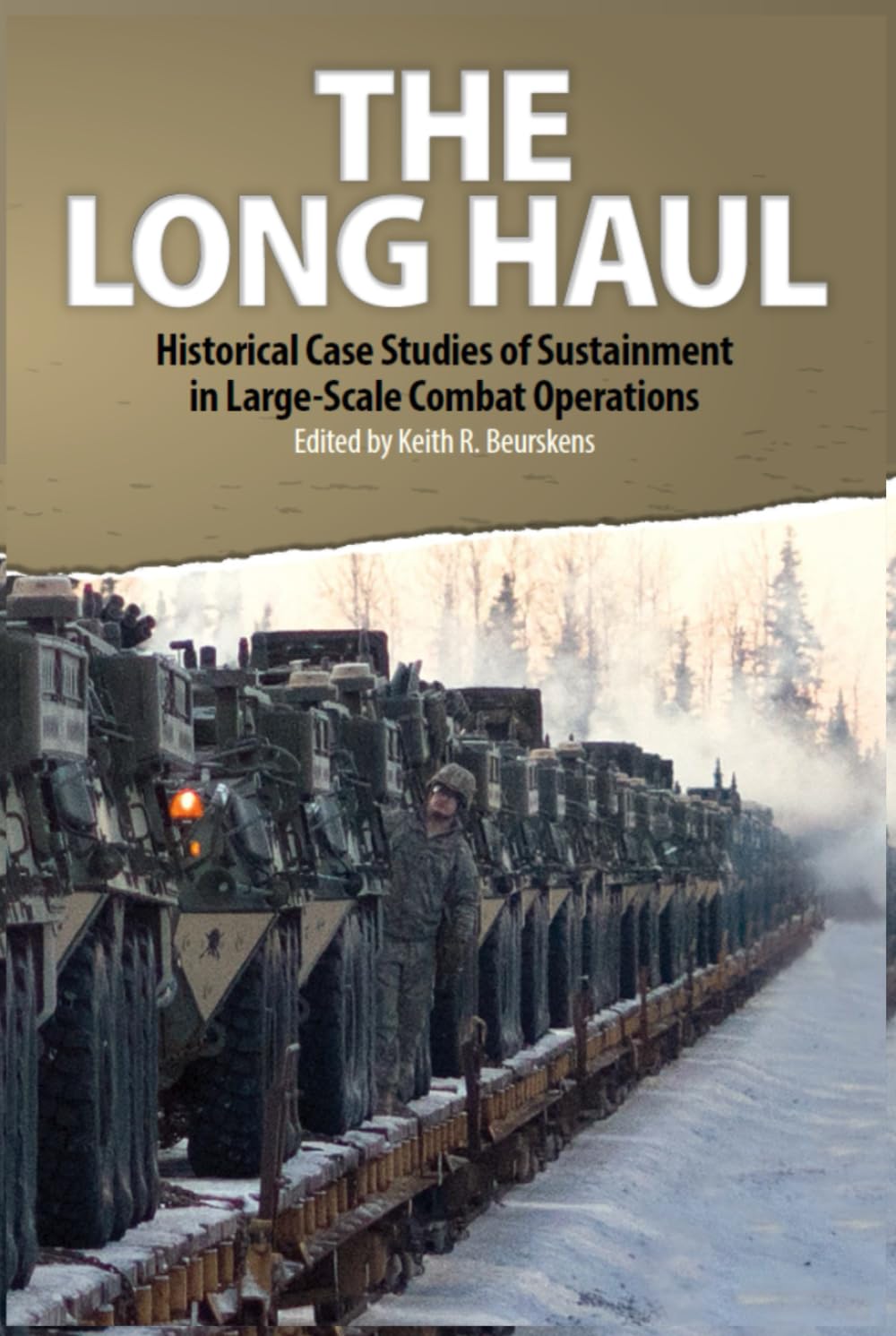 The Long Haul: Historical Case Studies of Sustainment in Large-Scale Combat Operations