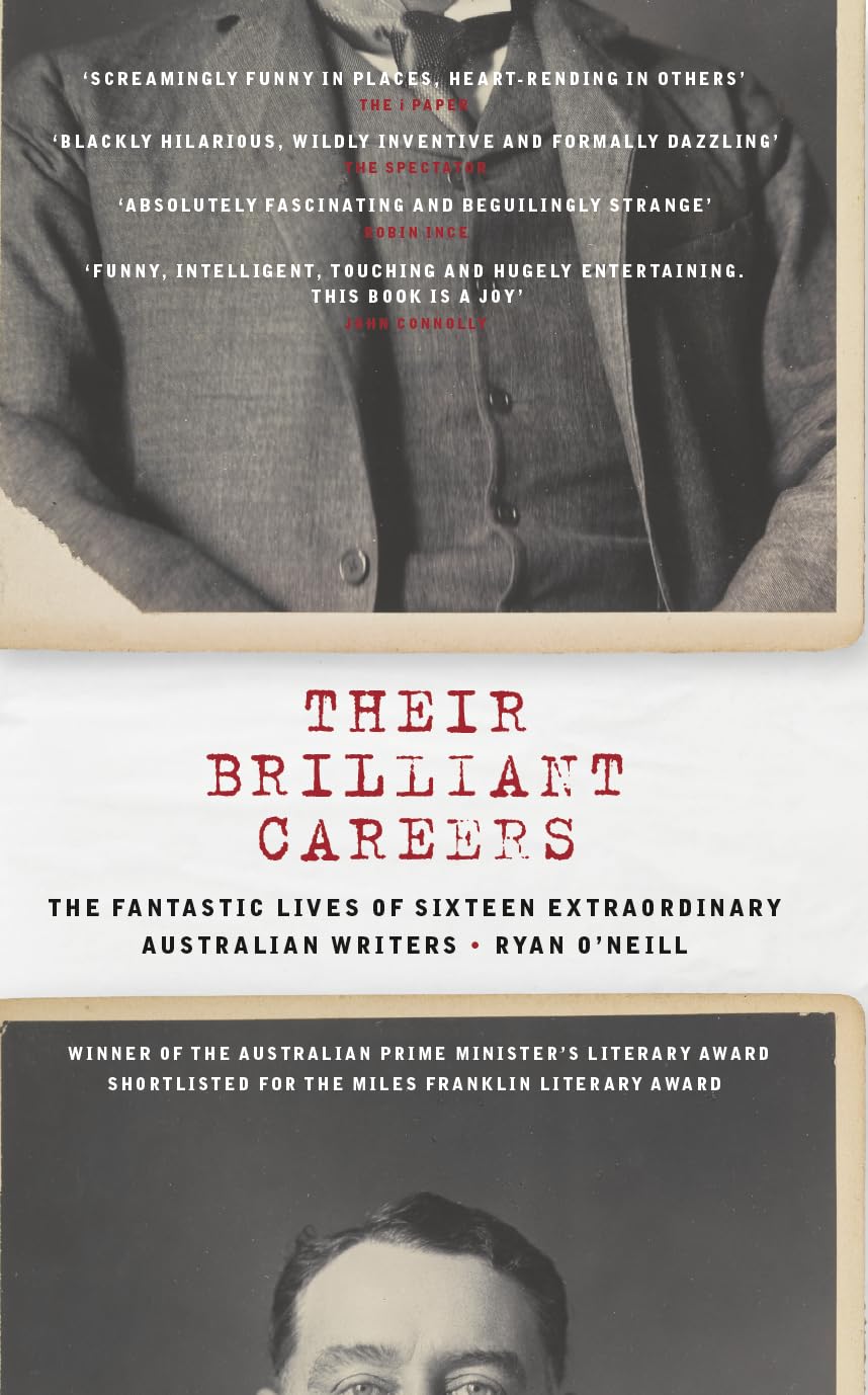 Their Brilliant Careers: Winner of the 2017 Pennington Prize: The Fantastic Lives of Sixteen Extraordinary Australian Writers