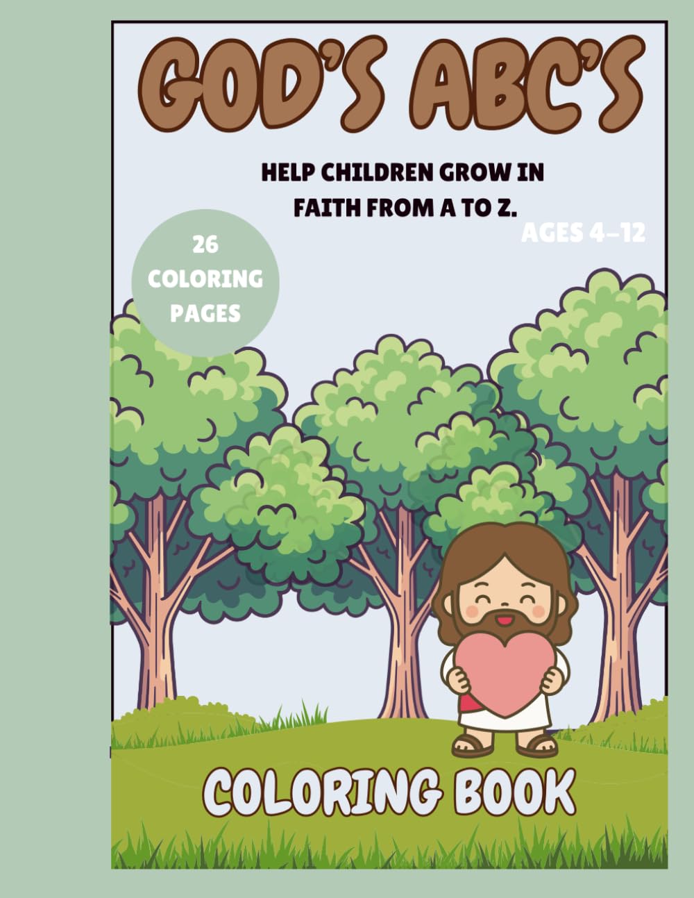 God’s ABCs: A Christian Alphabet Coloring Book for Kids Ages 4-12: Faith-Based Bible Words from A to Z | Learn About Jesus, Prayer, Grace, and More