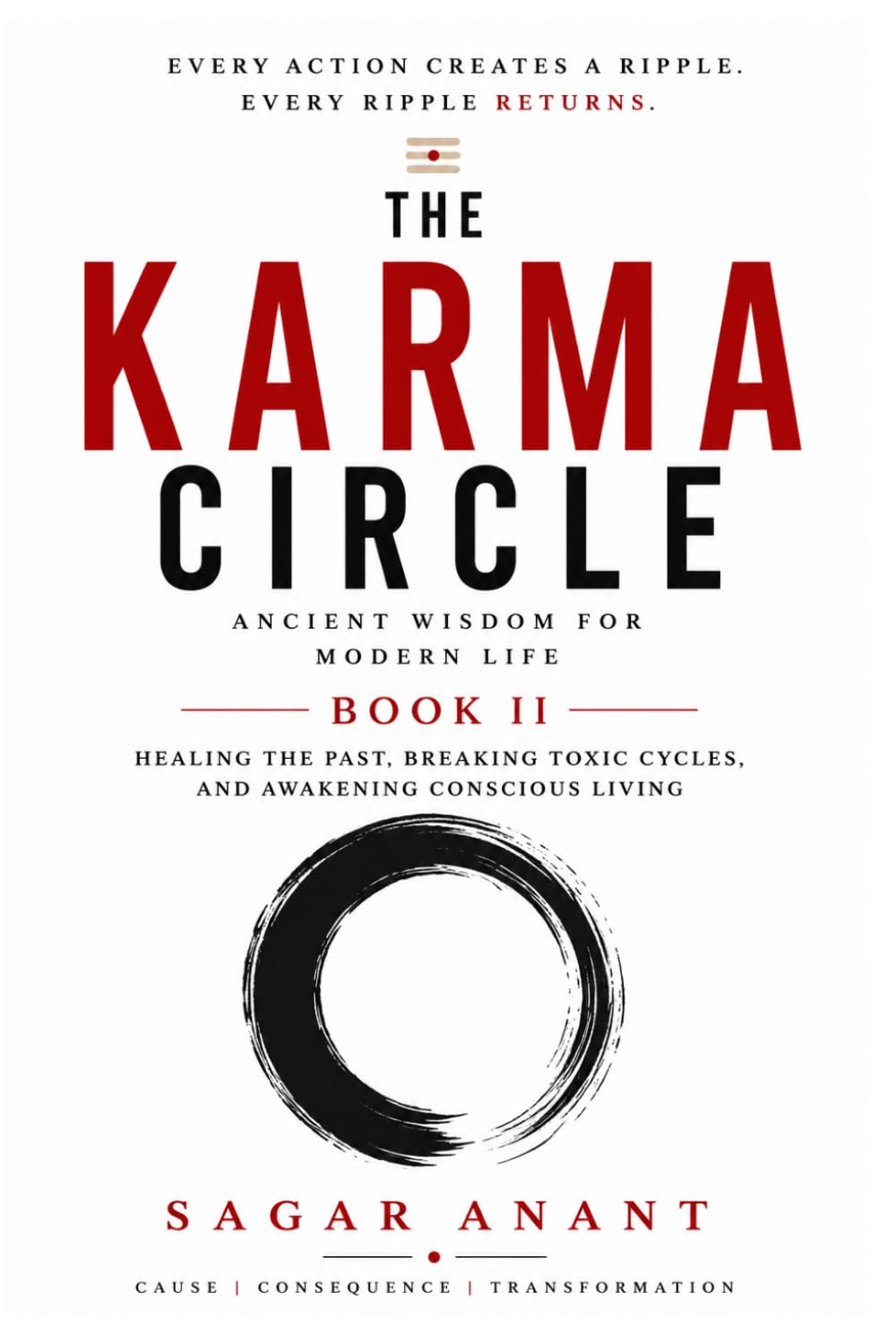 The Karma Circle: BOOK II : Ancient Wisdom for Modern Life: Healing the Past, Breaking Toxic Cycles, and Awakening Conscious Living