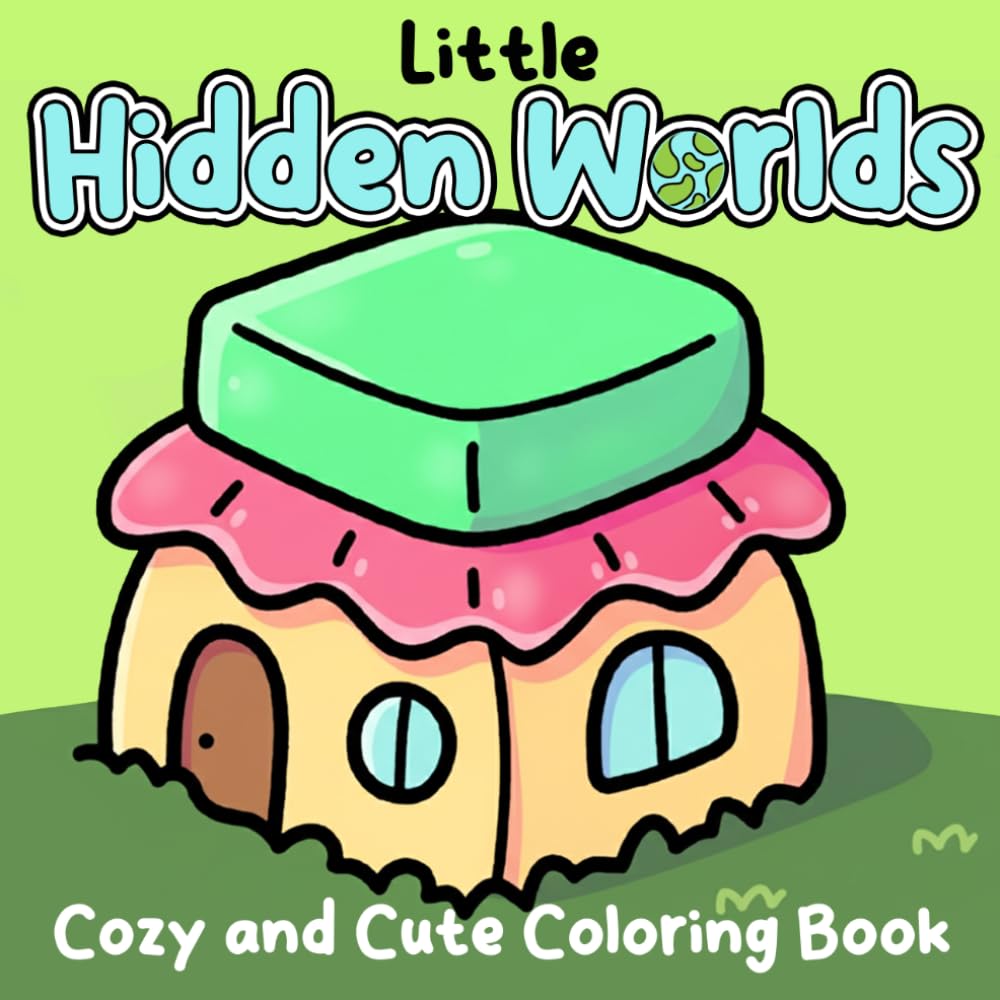 Little Hidden Worlds Coloring Book: Discover Tiny Secret Life Coloring Pages with Imaginative Spaces Inside Household Objects for Teens and Adults to Enjoy