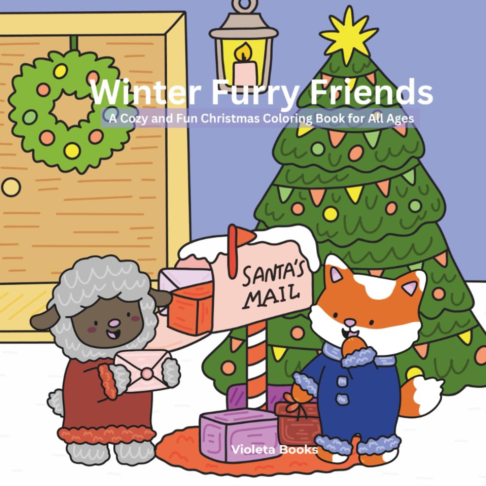 Winter Furry Friends: A Cozy and Fun Christmas Coloring Book for All Ages